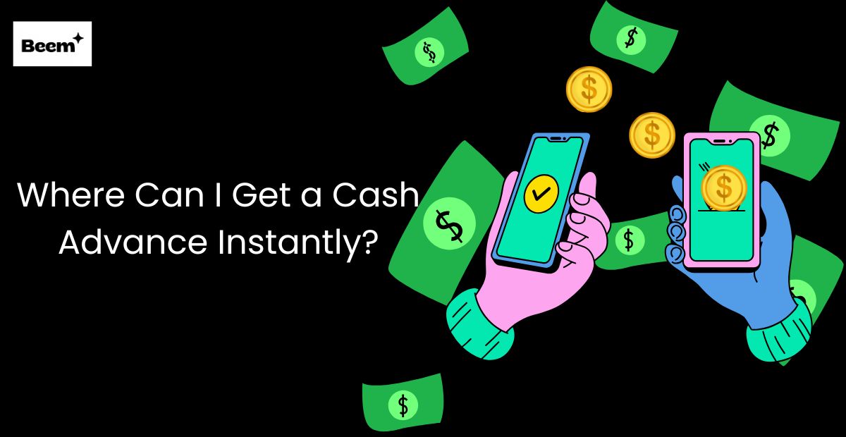 Where Can I Get a Cash Advance Instantly