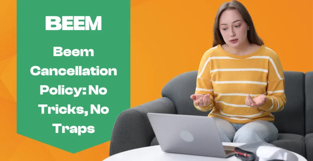 Beem Cancellation Policy No Tricks, No Traps