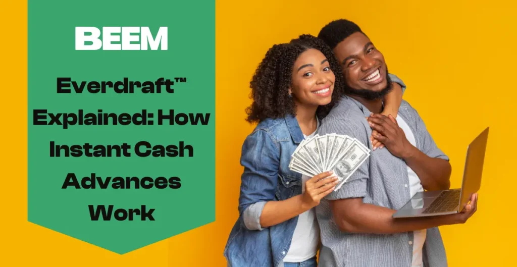 Beem Everdraft Explained How Instant Cash Advances Work