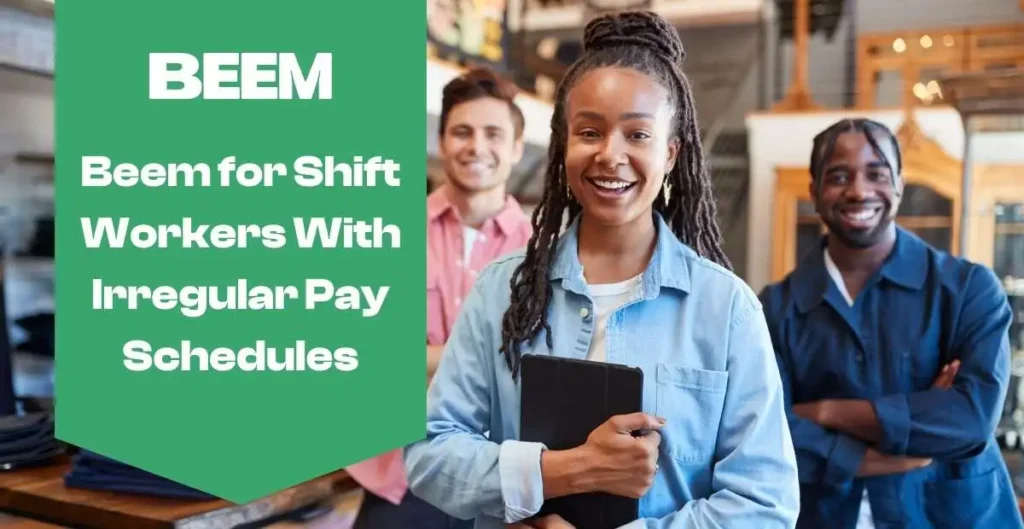 Beem for Shift Workers With Irregular Pay Schedules