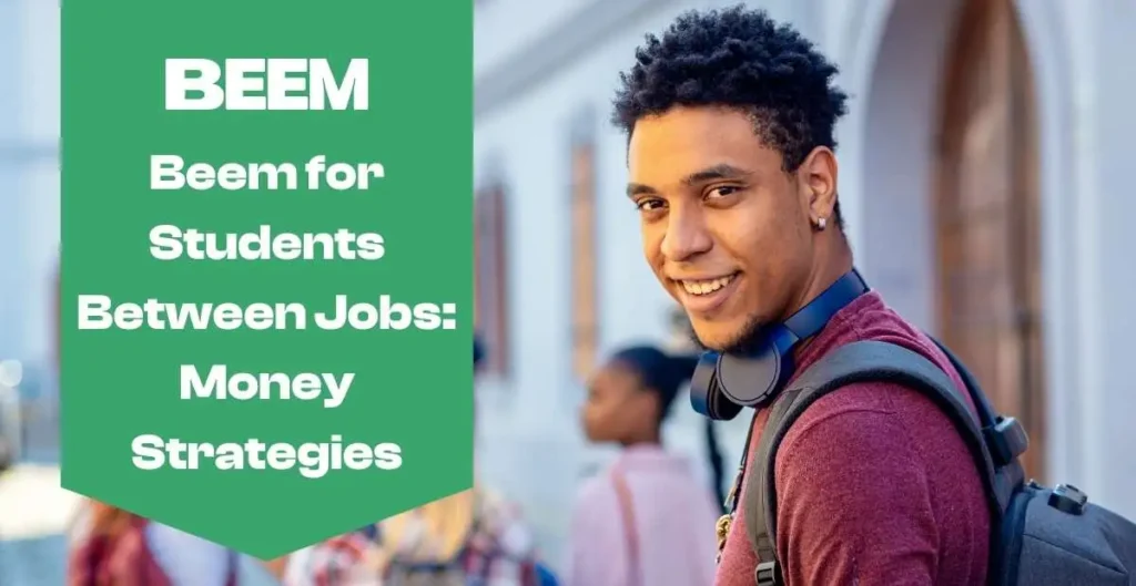 Beem for Students Between Jobs: Short-Term Money Strategies