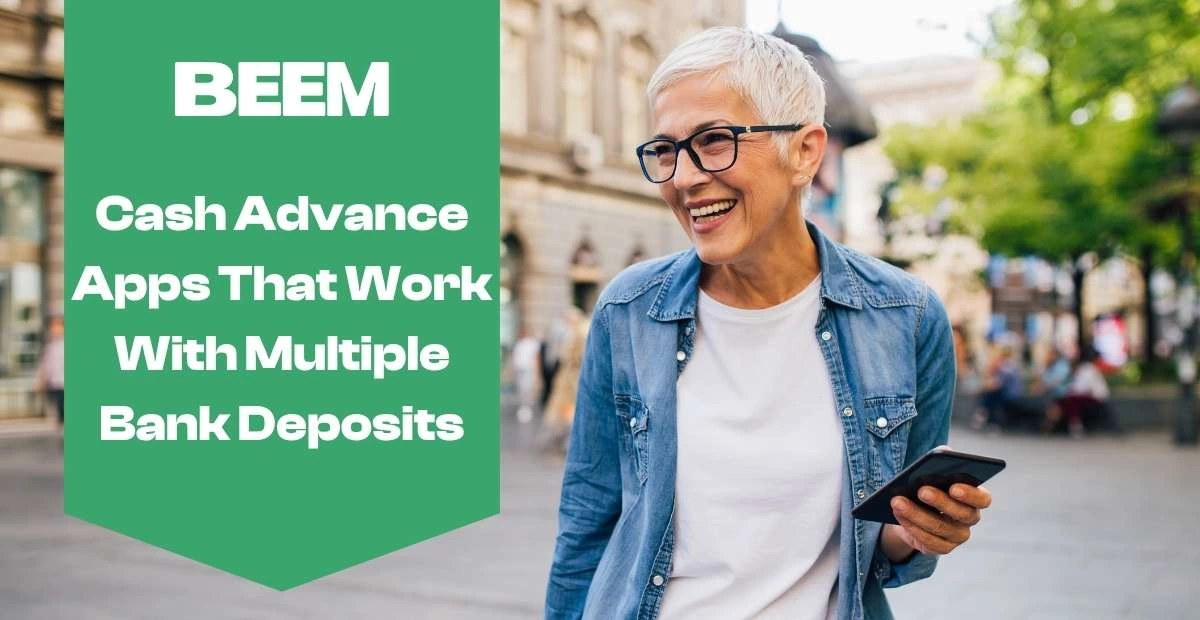 Cash Advance Apps That Work With Multiple Bank Deposits