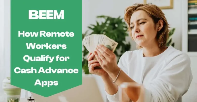 How Remote Workers Qualify for Cash Advance Apps