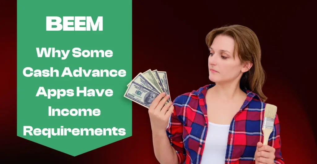 Why Some Cash Advance Apps Have Income Requirements